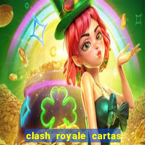 clash royale cartas modificadas 2024